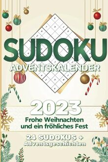 Sudoku Adventskalender 2023: für Erwachsene - Adventliche Denksport-Herausforderung + 24 tolle Adventsgeschichten - Erwachsenen Weihnachtskalender