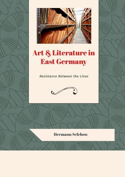 Art & Literature in East Germany: Resistance Between the Lines