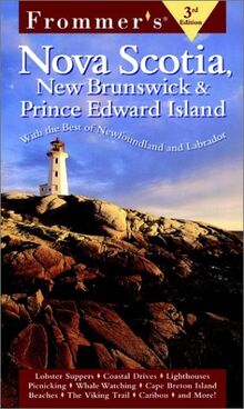 Frommer's Nova Scotia, New Brunswick & Prince Edward Island: With Newfoundland & Labrador