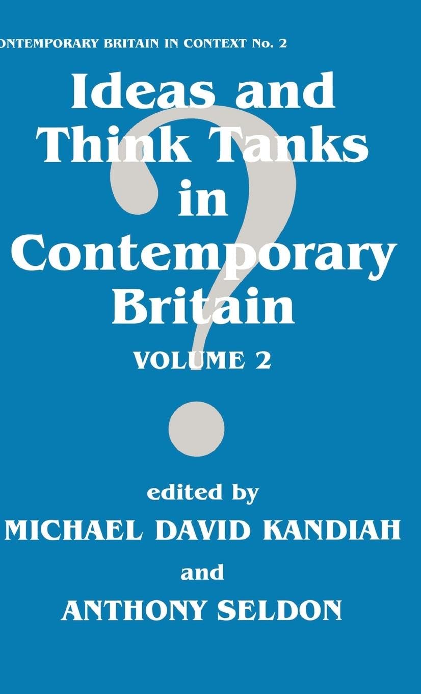 Ideas and Think Tanks in Contemporary Britain: Volume 2 (Contemporary British History, Band 2)