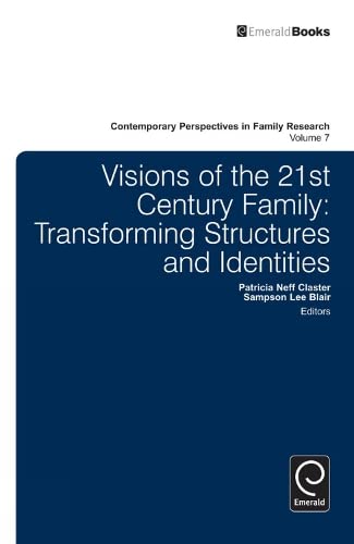 Visions of the 21st Century Family: Transforming Structures and Identities (Contemporary Perspectives in Family Research, 7, Band 7)