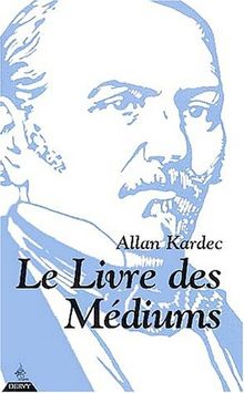 Le livre des médiums ou Guide des mediums et des évocateurs