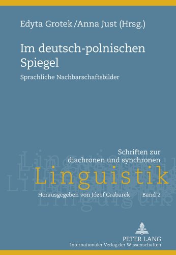 Im deutsch-polnischen Spiegel: Sprachliche Nachbarschaftsbilder (Schriften zur diachronen und synchronen Linguistik)