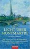 Licht über Montmartre: Ein Paris-Lesebuch - Mit Texten von Guy de Maupassant, Marguerite Duras, Ernest Hemingway, Rainer Maria Rilke u.v.a.