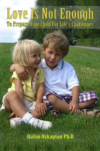 Love Is Not Enough - To Prepare Your Child For Life's Challenges