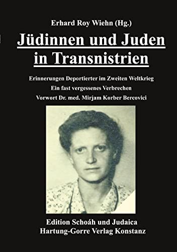 Jüdinnen und Juden in Transnistrien: Erinnerungen Deportierter im Zweiten Weltkrieg. Ein fast vergessenes Verbrechen (Edition Schoáh und Judaica)