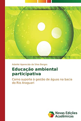 Educação ambiental participativa: Como suporte à gestão de águas na bacia do Rio Araguari