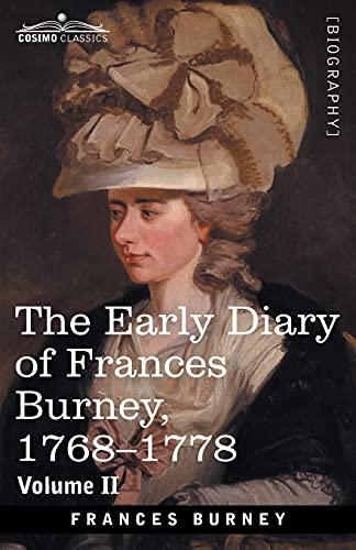 The Early Diary of Frances Burney, 1768-1778, Volume II: With a Selection from Her Correspondence and from the Journals of Her Sisters Susan and Charlotte Burney