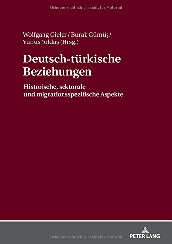 Deutsch-türkische Beziehungen: Historische, sektorale und migrationsspezifische Aspekte