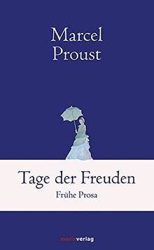 Tage der Freuden: Frühe Prosa (Klassiker der Weltliteratur)