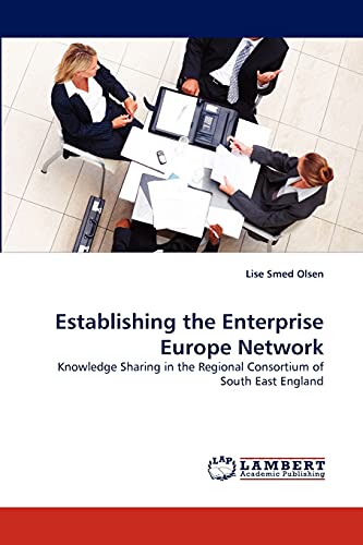 Establishing the Enterprise Europe Network: Knowledge Sharing in the Regional Consortium of South East England