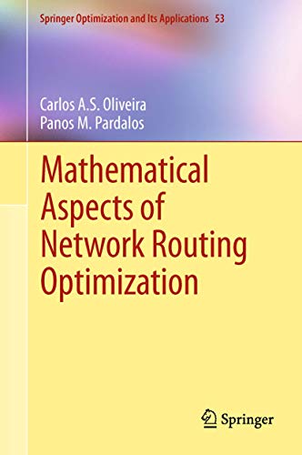 Mathematical Aspects of Network Routing Optimization (Springer Optimization and Its Applications, 53, Band 53)