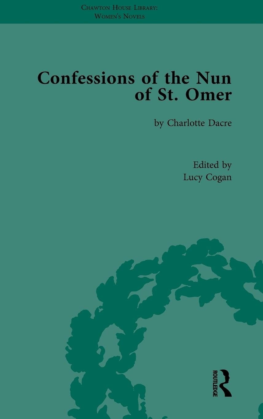 Confessions of the Nun of St Omer: by Charlotte Dacre (Chawton House Library: Women's Novels)