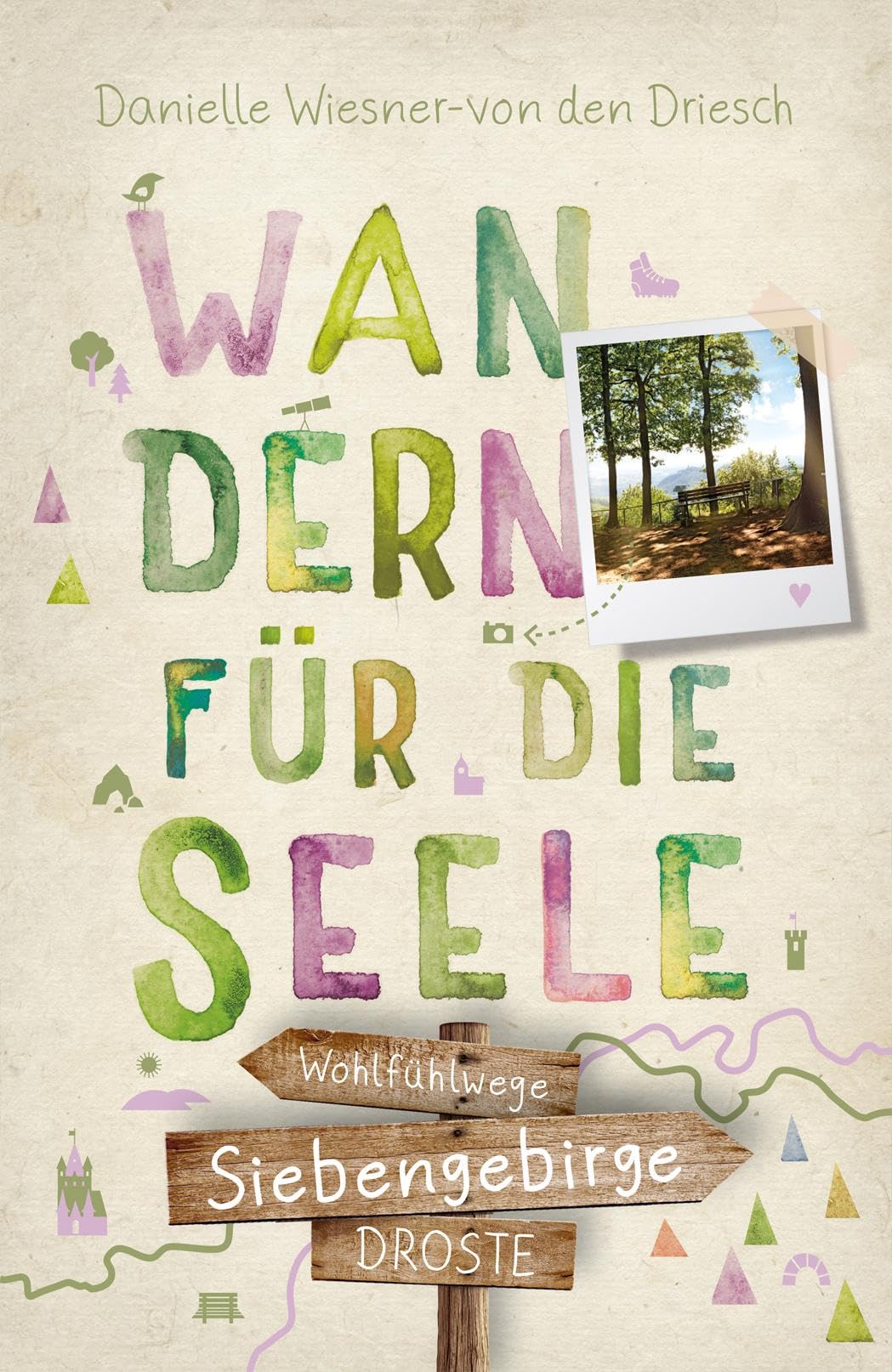 Wiesner-von den Driesch, Danielle: Siebengebirge. Wandern für die Seele