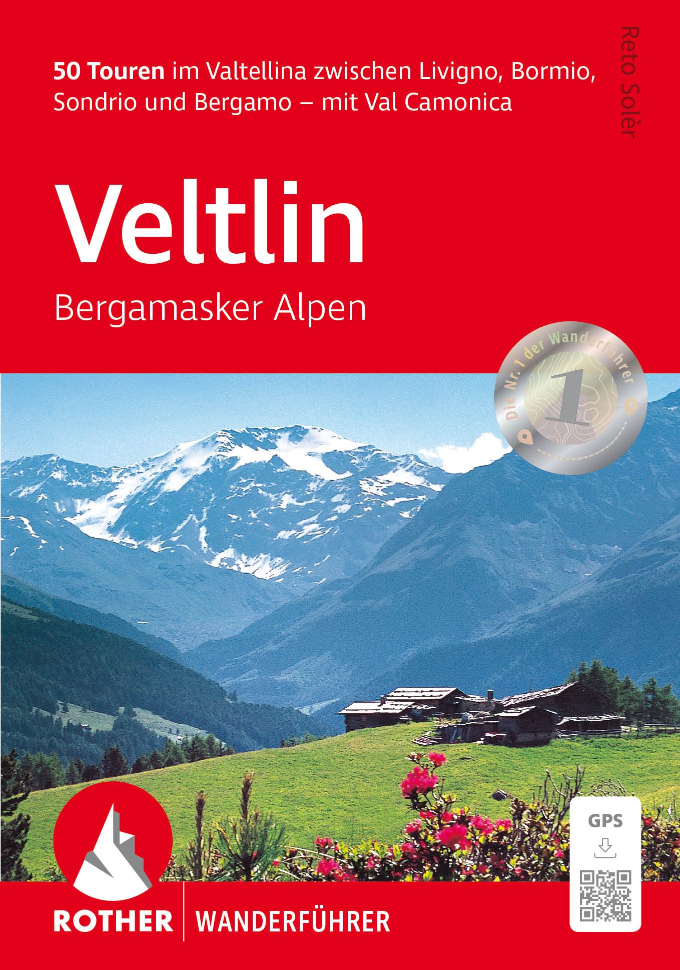 Veltlin - Bergamasker Alpen: 50 Touren im Valtellina zwischen Livigno, Bormio, Sondrio und Bergamo – mit Val Camonica. Mit GPS-Tracks (Rother Wanderführer)
