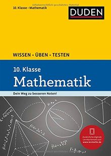 Wissen - Üben - Testen: Mathematik 10. Klasse: Ideal zur Vorbereitung auf Klassenarbeiten. Für Gymnasium und Gesamtschule