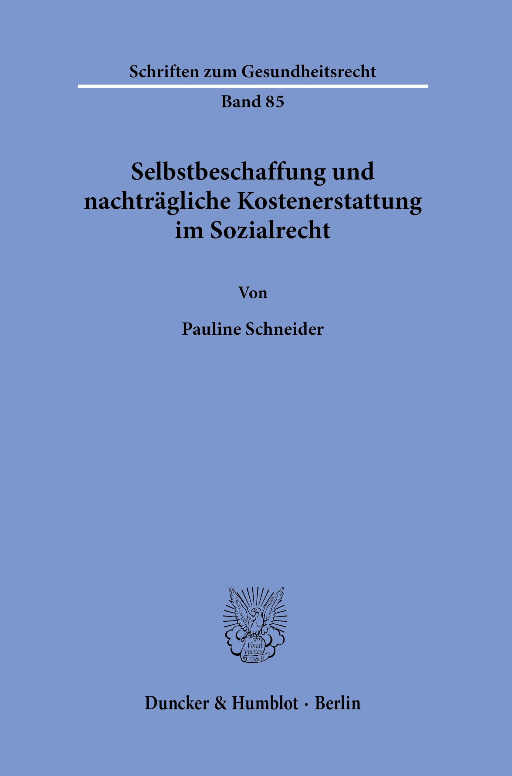 Selbstbeschaffung und nachträgliche Kostenerstattung im Sozialrecht (Schriften zum Gesundheitsrecht)