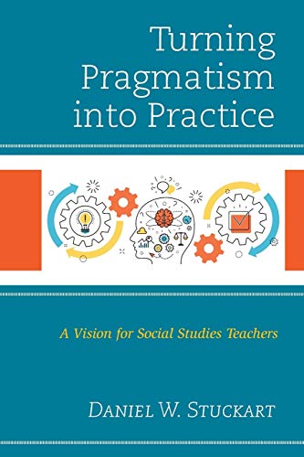 Turning Pragmatism into Practice: A Vision for Social Studies Teachers