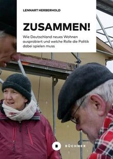 Zusammen!: Wie Deutschland neues Wohnen ausprobiert