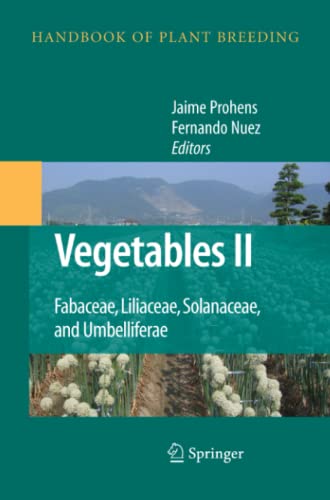 Vegetables II: Fabaceae, Liliaceae, Solanaceae, and Umbelliferae (Handbook of Plant Breeding, Band 2)