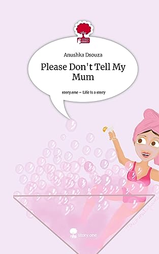 Please Don't Tell My Mum. Life is a Story - story.one