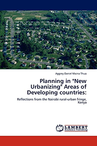 Planning in New Urbanizing Areas of Developing countries:: Reflections from the Nairobi rural-urban fringe, Kenya