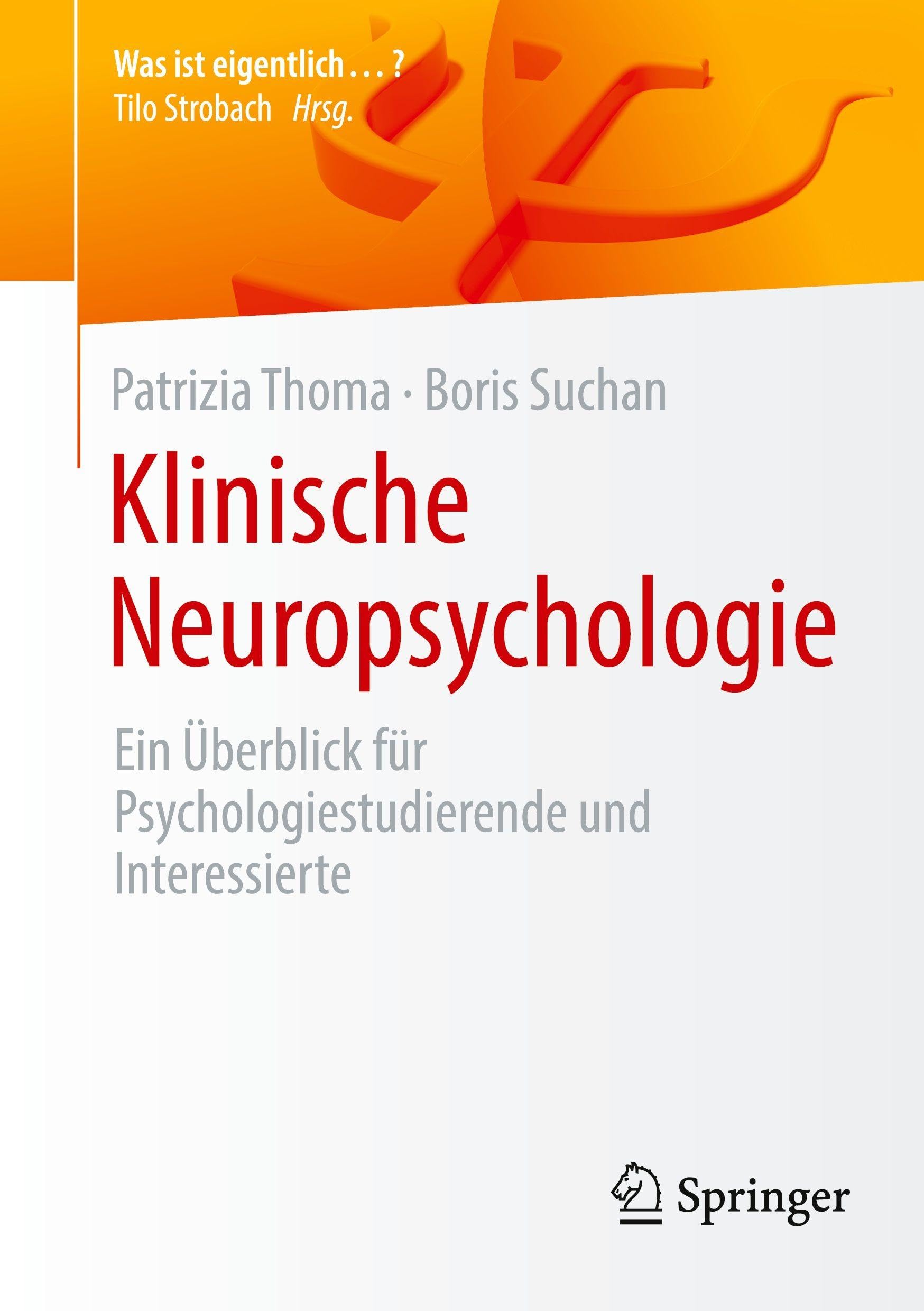 Klinische Neuropsychologie: Ein Überblick für Psychologiestudierende und Interessierte (Was ist eigentlich …?)
