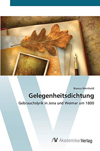 Gelegenheitsdichtung: Gebrauchslyrik in Jena und Weimar um 1800