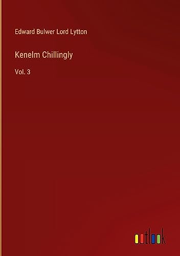 Kenelm Chillingly: Vol. 3