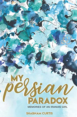 My Persian Paradox: Memories of an Iranian Girl