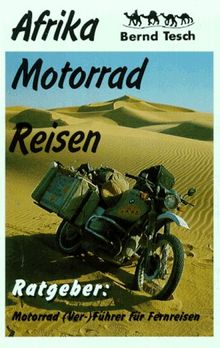 Afrika Motorrad Reisen. Ratgeber: Motorrad (Ver-)Führer für Fernreisen