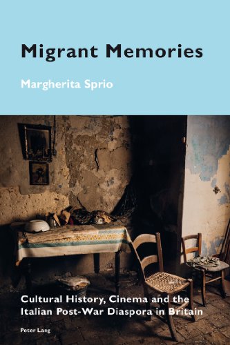 Migrant Memories: Cultural History, Cinema and the Italian Post-War Diaspora in Britain (Cultural Memories)