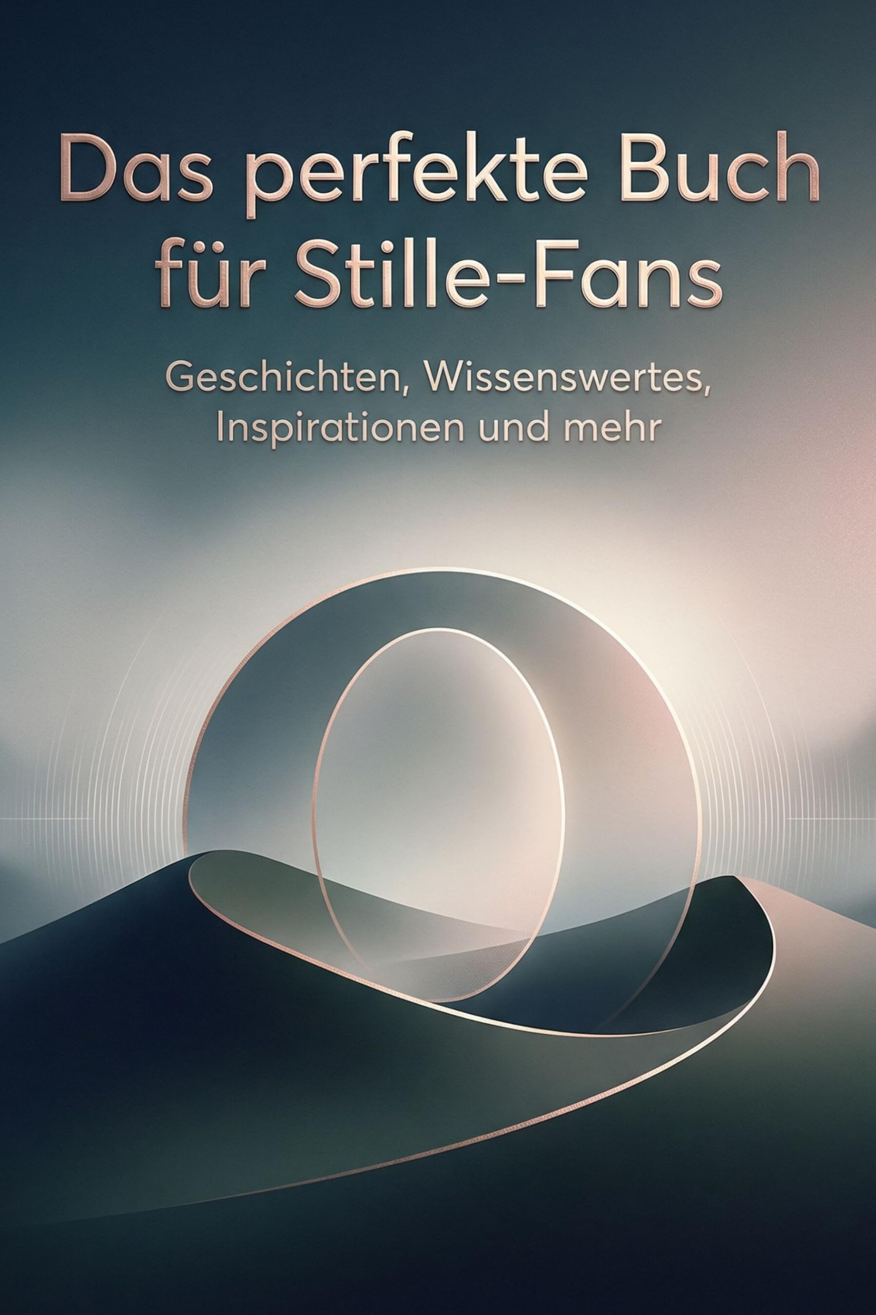 Das perfekte Buch für Stille-Fans: Geschichten, Wissenswertes, Inspirationen und mehr