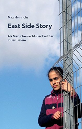 East Side Story: Als Menschenrechtsbeobachter in Jerusalem