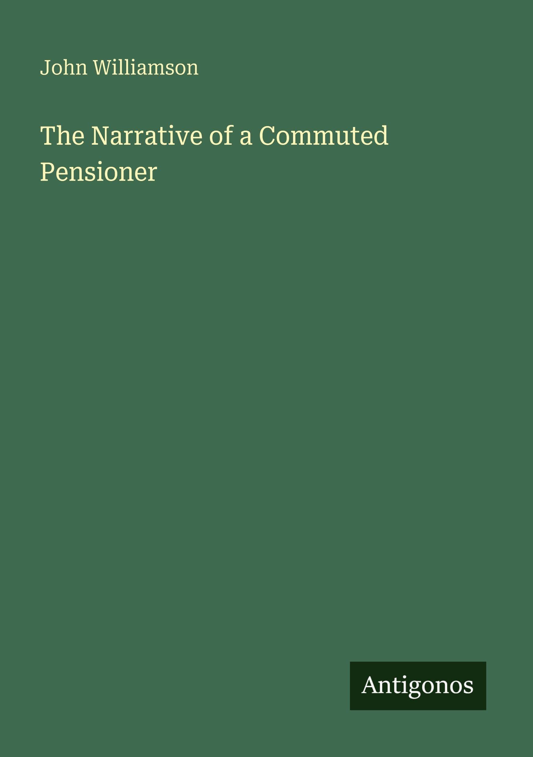 The Narrative of a Commuted Pensioner