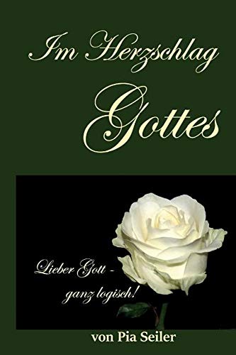 Im Herzschlag Gottes: Gespräche mit Gott über die Angst, die Liebe und das Leben.