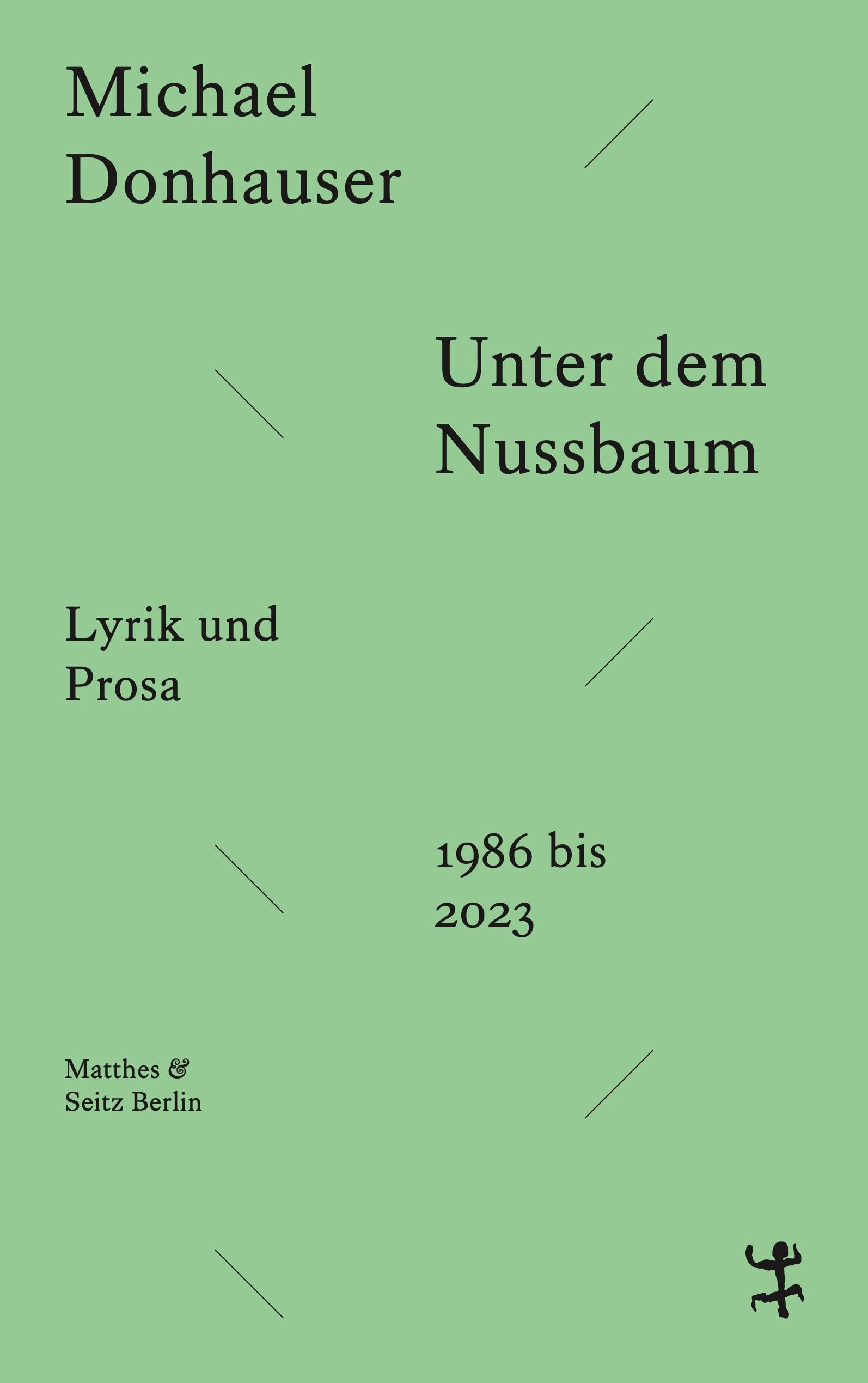 Unter dem Nussbaum: Lyrik und Prosa 1986 bis 2023