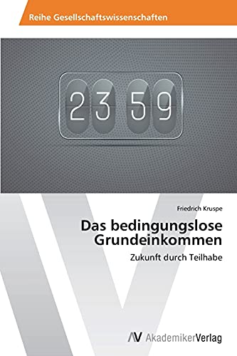 Das bedingungslose Grundeinkommen: Zukunft durch Teilhabe