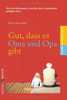 Gut, dass es Oma und Opa gibt: Familie ist lebenswert