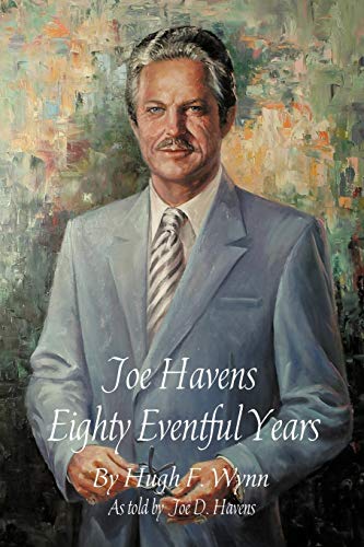 Joe Havens: Eighty Eventful Years