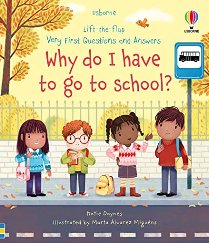 Very First Questions and Answers: Why do I Have to Go to School?: An Empowering First Day of School Book for Kids