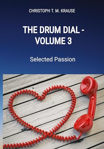The Drum Dial - Volume 3: Selected Passion (Der Trommelwähler)