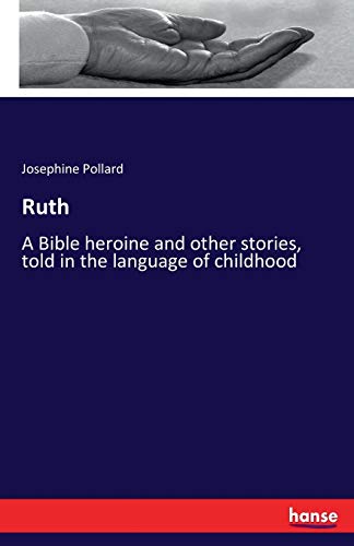 Ruth: A Bible heroine and other stories, told in the language of childhood
