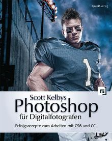 Scott Kelbys Photoshop für Digitalfotografen: Erfolgsrezepte zum Arbeiten mit CS6 und CC von Scott Kelby | Buch | Zustand gut