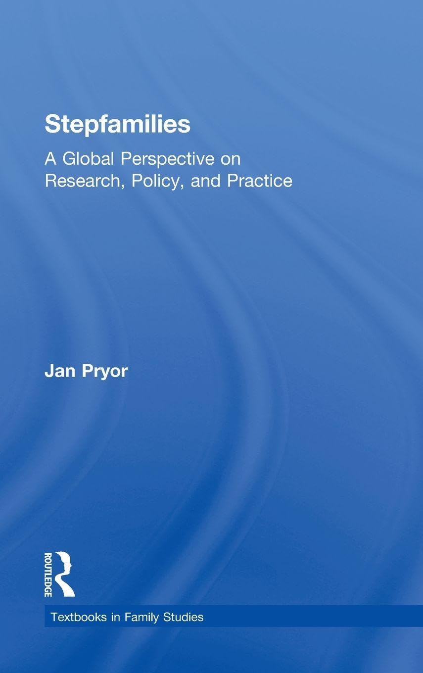 Stepfamilies: A Global Perspective on Research, Policy, and Practice (Textbooks in Family Studies)