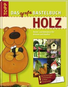 Das große Bastelbuch Holz: Basteln und Dekorieren für drinnen und draußen