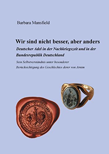 Wir sind nicht besser, aber anders: Deutscher Adel in der Nachkriegszeit und in der Bundesrepublik Deutschland