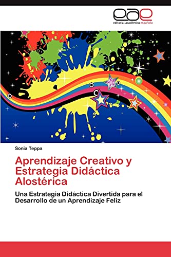 Aprendizaje Creativo y Estrategia Didáctica Alostérica: Una Estrategia Didáctica Divertida para el Desarrollo de un Aprendizaje Feliz