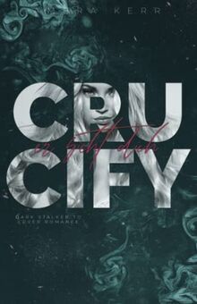 CRUCIFY: Er sieht dich (Dark Stalker to Lover Romance)