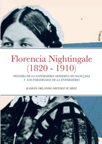 Florencia Nightingale (1820 - 1910): PIONERA DE LA ENFERMERIA MODERNA HUMANIZADA Y LOS PARADIGMAS DE LA ENFERMERIA